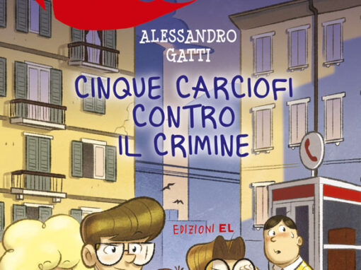 Cinque carciofi contro il crimine<br><span style='color:#ff5600;font-size:12px;'>Children's book</span>